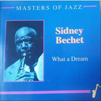 Sidney Bechet What A Dream