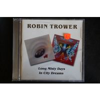 Robin Trower – Long Misty Days / In City Dreams (2002, CD)