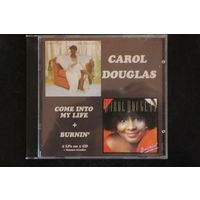 Carol Douglas – Come Into My Life + Burnin' (2020, CD)