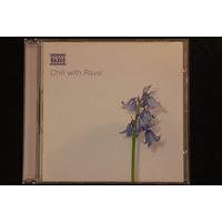 Ravel – Chill With Ravel (2004, CD)