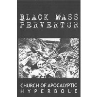 Black Mass Pervertor "Church Of Apocalyptic Hyperbole"