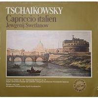 Tschaikowsky, Jewgenij Swetlanow - Capriccio Italien OP.45 - Slawischer Marsch OP.31 - Romeo und Julia Op. Posth.