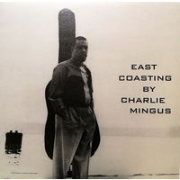 Виниловая пластинка Charles Mingus - East Coasting.