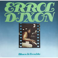 Errol Dixon – Blues Is Trouble