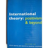 International theory: positivism & beyond, 360 pp. +J.Lepgold. Is Anyone Listeing? International Relations Theory and the Problem of Policy Relevance