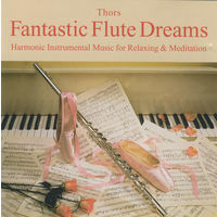 Thors Fantastic Flute Dreams (Harmonic Instrumental Music For Relaxing & Meditation)