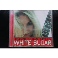 Joanne Shaw Taylor – White Sugar (2009, CDr)