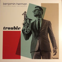 Виниловая пластинка Benjamin Herman Featuring Daniel von Piekartz - Trouble.