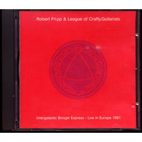 CD Robert Fripp & The League Of Crafty Guitarists. "Intergalactic Boogie Express - Live In Europe 1991". Russia, легальный