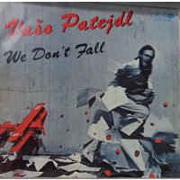 VaSo Patejdl – We Don't Fall