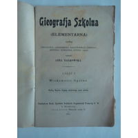 Gieografja Szkolna.Czesc I.Napisala Anna Nalkowska.Moskwa.1916. На польском языке.