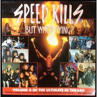 Сборник (Death, Exodus, Bathory) - Speed Kills...But Who's Dying? Volume 4 Of The Ultimate In Trash (2LP)