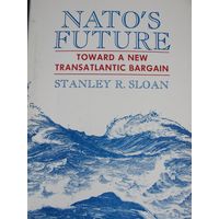 NATO's Future. Towards a New Transatlantic Bargain