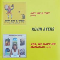 Kevin Ayers - Joy Of A Toy (1969) / Yes, We Have No Mananas (1976) (2 в 1 Audio CD)