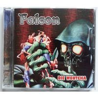 CD Falcon - Die Wontcha (26 Apr 2008) Hard Rock, Heavy Metal