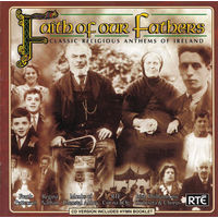 Faith Of Our Fathers (Classic Religious Anthems Of Ireland)