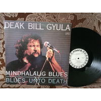 Виниловая пластинка DEAK BILL GYULA. Mindhalalig blues.