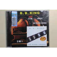 B.B. King – Lucille / Six Silver Strings (CD)