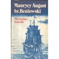 Mieczyslaw Lepecki. Maurycy August hr. Beniowski zdobywaca Madagaskaru. (на польском)